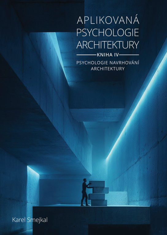 Aplikovaná psychologie architektury - Kniha IV. -  Karel Smejkal