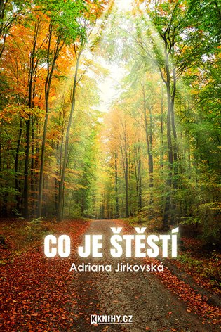 Co je štěstí - Asriana Jirkovská