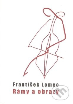 Rámy a obrazy - František Lomec