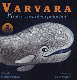 Varvara - kniha o velrybím putování - Marka Míková