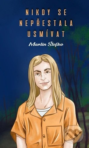Nikdy se nepřestala usmívat - Martin Štefko