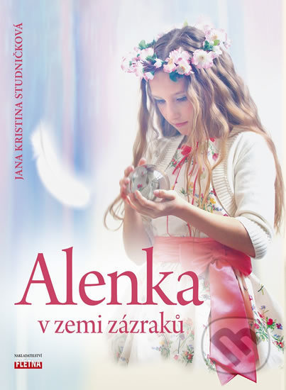 Alenka v zemi zázraků - Jana Kristina Studničková