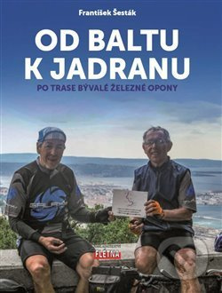 Od Baltu k Jadranu - František Šesták