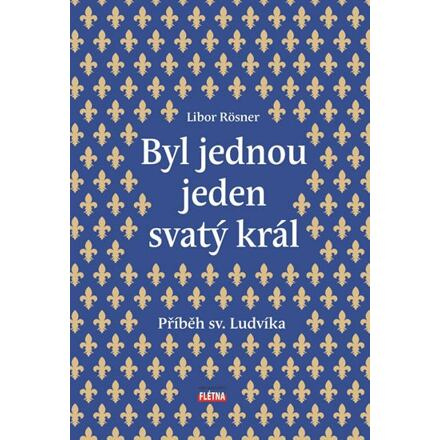 Byl jednou jeden svatý král - Libor Rösner
