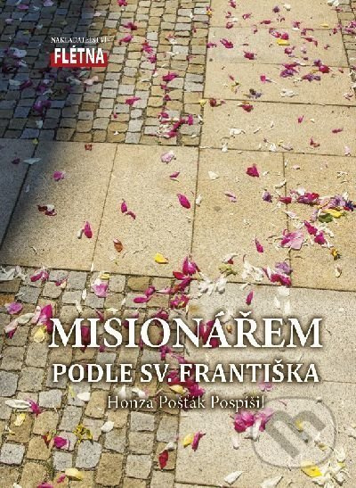 Misionářem podle sv. Františka - Honza Pošťák Pospíšil - kniha z kategorie Duchovní život