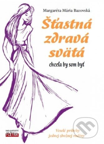 Šťastná, zdravá, svätá… (Veselé príbehy jednej zbožnej rodiny) - kniha z kategorie Společenská beletrie