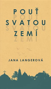 Pouť svatou zemí - Jana Langerová