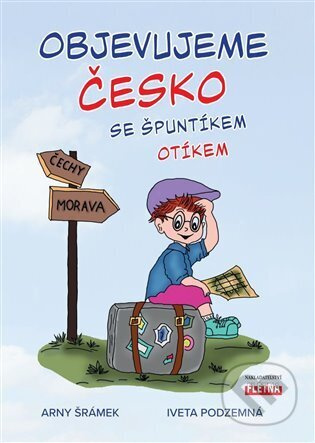 OBJEVUJEME ČESKO se Špuntíkem Otíkem - Arny Šrámek, Iveta Podzemná