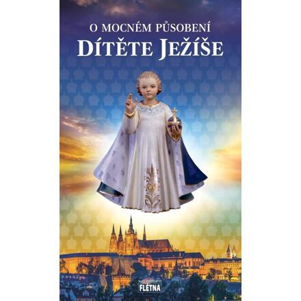 O mocném působení dítěte Ježíše - kol.