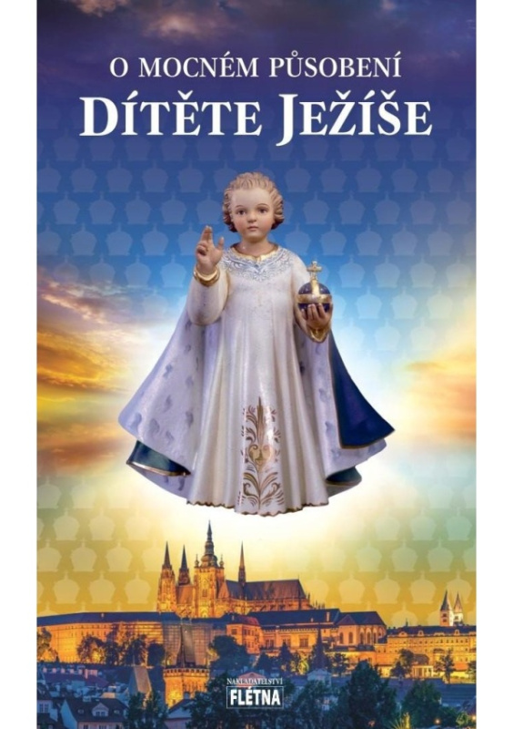 O mocném působení dítěte Ježíše - kol.