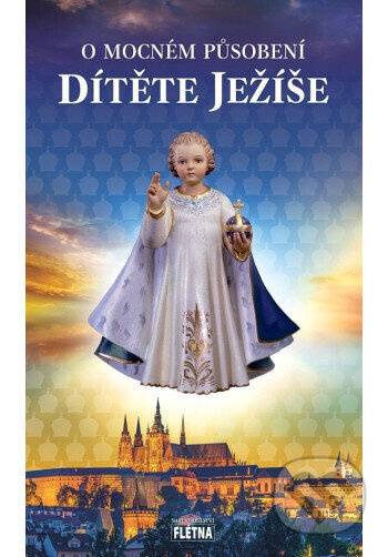 O mocném působení dítěte Ježíše - kol.