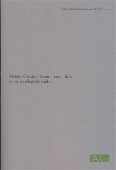 Autor – text – dílo a jiné textologické studie - Mojmír Otruba