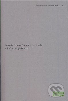 Autor – text – dílo a jiné textologické studie - Mojmír Otruba