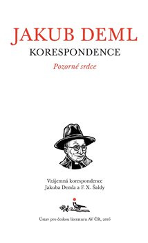 Pozorné srdce - Jakub Deml, F. X. Šalda