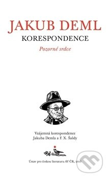 Pozorné srdce - Jakub Deml, F. X. Šalda