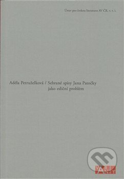 Sebrané spisy Jana Patočky jako ediční problém - Adéla Petruželková