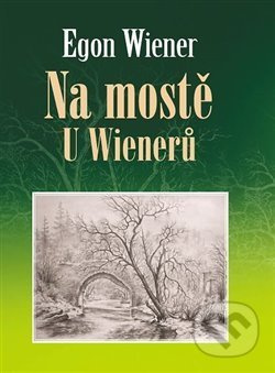Na mostě u Wienerů - Egon Wiener