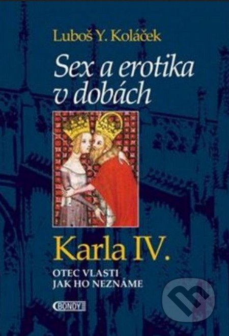 Sex a erotika v dobách Karla IV. - Luboš Y. Koláček