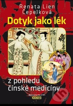 Dotyk jako lék z pohledu čínské medicíny - Renata Lien Čepelková - kniha z kategorie Alternativní medicína