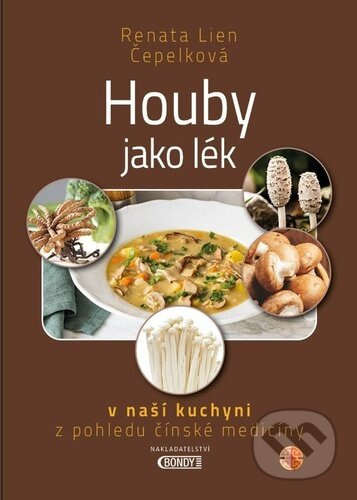 Houby jako lék - Renata Lien Čepelková