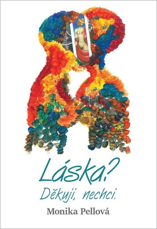 Láska? Děkuji, nechci. - Monika Pellová - kniha z kategorie Společenská beletrie