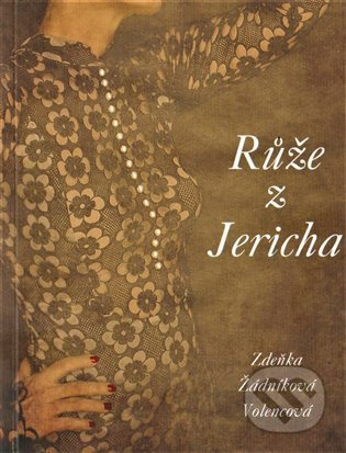Růže z Jericha - Zdeňka Žádníková Volencová