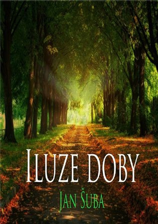 Iluze doby - Jan Šuba