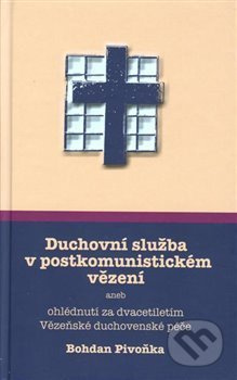 Duchovní služba v postkomunistickém vězení - Bohdan Pivoňka