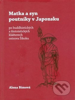 Matka a syn poutníky v Japonsku (po buddhistických a šintoistických klášterech ostrova Šikoku) - kniha z kategorie Beletrie