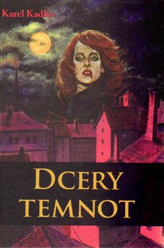 Dcery temnot - Karel Kadlec