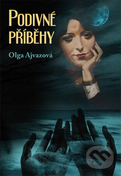 Podivné příběhy - Olga Ajvazová