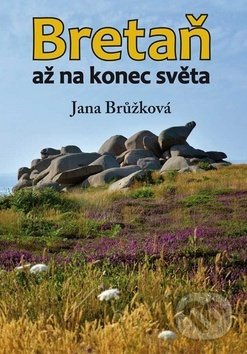 Bretaň až na konec světa - Jana Brůžková