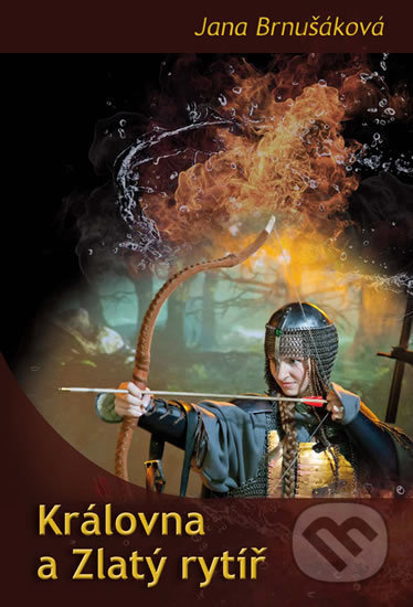 Královna a Zlatý rytíř - Jana Brnušáková - kniha z kategorie Fantasy