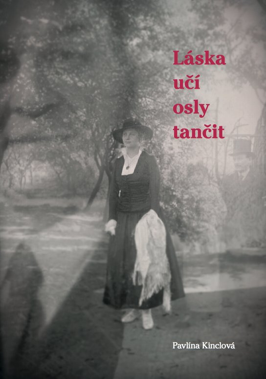 Láska učí osly tančit -  Pavlína Kinclová