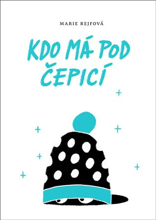 Kdo má pod čepicí -  Marie Rejfová