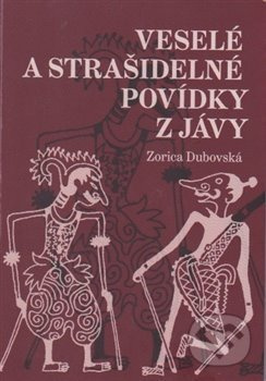 Veselé a strašidelné povídky z Jávy - Zorica Dubovská