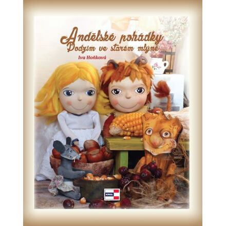 Andělské pohádky - Podzim ve starém mlýně - Iva Hoňková