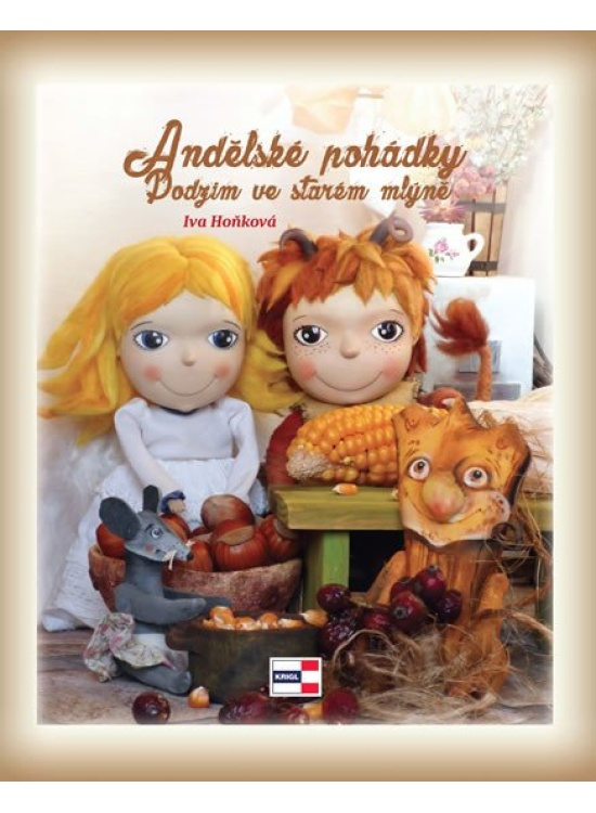 Andělské pohádky - Podzim ve starém mlýně - Iva Hoňková