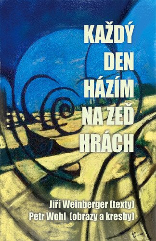 Každý den házím na zeď hrách - Jiří Weinberger