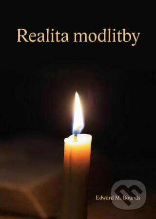 Realita modlitby - Edward M. Bounds - kniha z kategorie Křesťanství