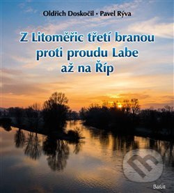 Z Litoměřic třetí branou proti proudu Labe až na Říp - Pavel Rýva, Oldřich Doskočil