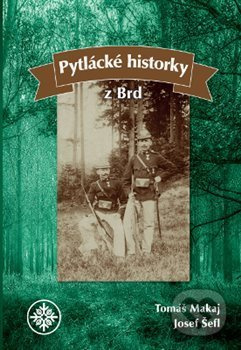 Pytlácké historky z Brd - Tomáš Makaj, Josef Šefl - kniha z kategorie Společenská beletrie