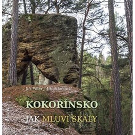 Kokořínsko, Jak mluví skály - Jiří Piller, Jiří Adamovič