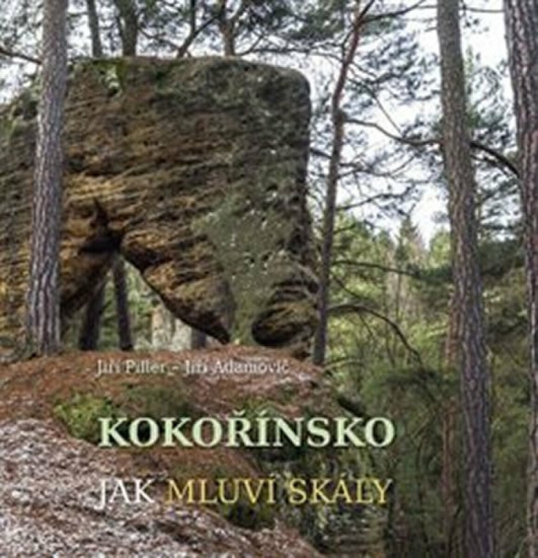 Kokořínsko, Jak mluví skály - Jiří Piller, Jiří Adamovič