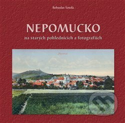 Nepomucko na starých pohlednicích a fotografiích - Bohuslav Šotola