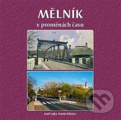 Mělník v proměnách času - Martin Klihavec, Karel Lojka