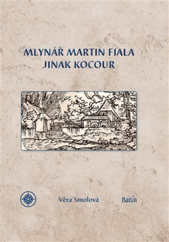 Mlynář Martin Fiala jinak Kocour - Věra Smolová