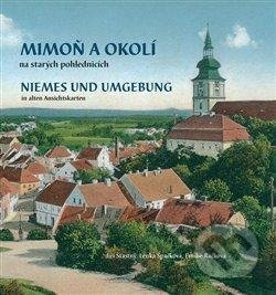 Mimoň a okolí na starých pohlednicích. Niemes und Umgebung in alten Ansichtskarten - Jiří Šťastný, Lenka Špačková, Emílie Ráčková