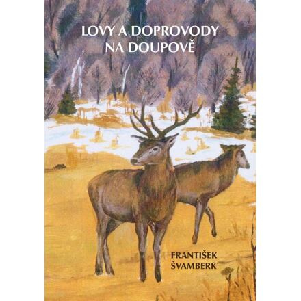 Lovy a doprovody na Doupově - František Švamberk
