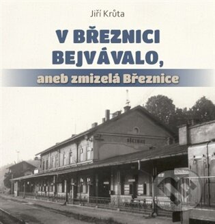 V Březnici bejvávalo, - Jiří Krůta